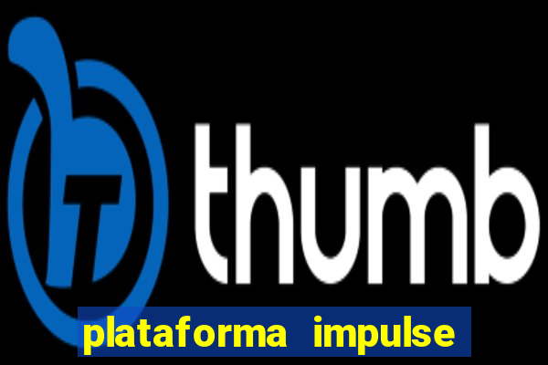 plataforma impulse 茅 confi谩vel