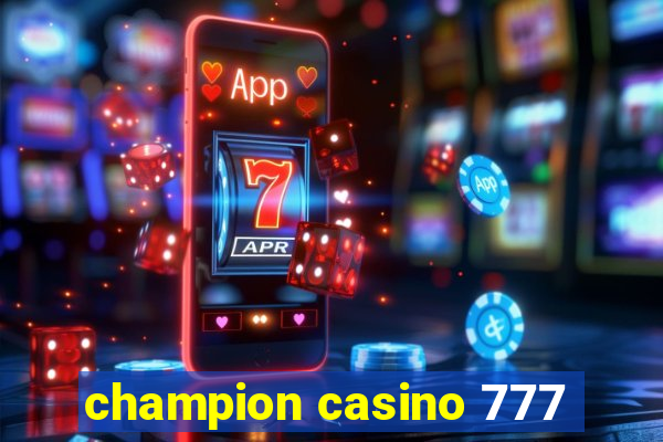 champion casino 777