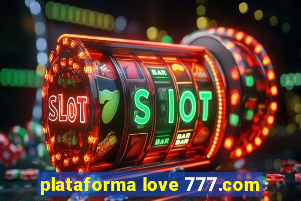 plataforma love 777.com