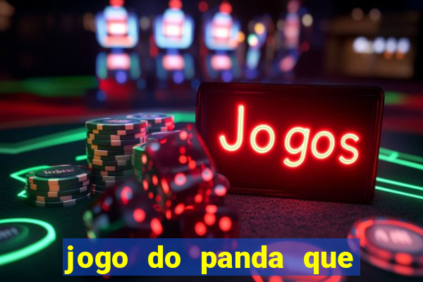 jogo do panda que ganha dinheiro