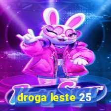 droga leste 25