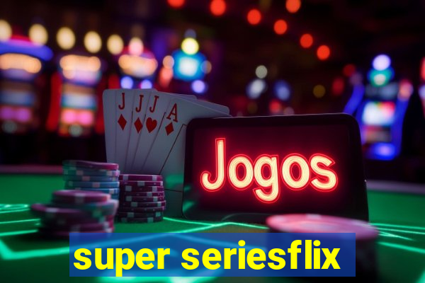 super seriesflix