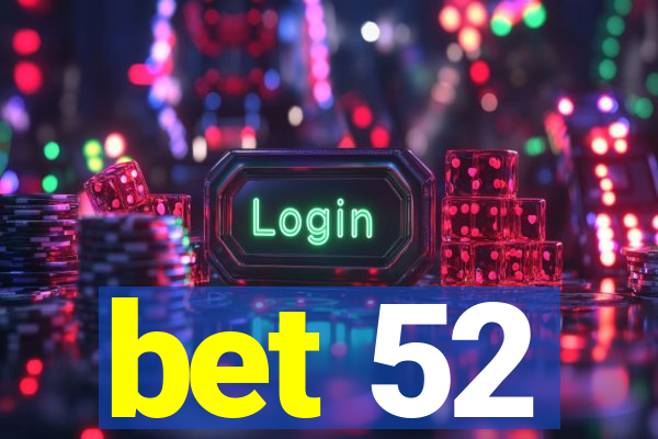 bet 52