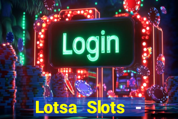 Lotsa Slots - Jogos de cassino