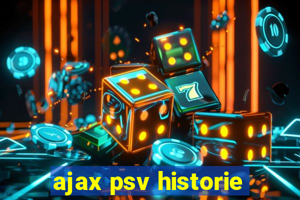 ajax psv historie