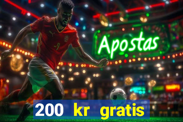 200 kr gratis casino uten innskudd