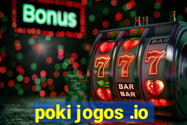 poki jogos .io