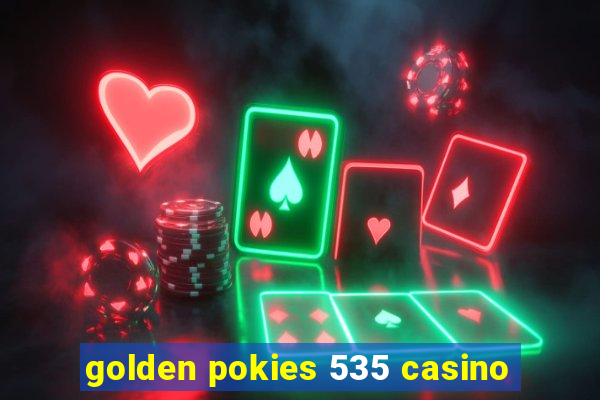 golden pokies 535 casino