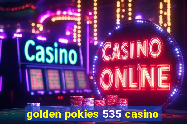 golden pokies 535 casino