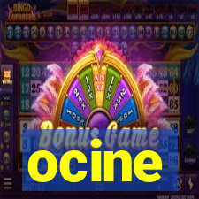 ocine