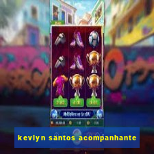 kevlyn santos acompanhante