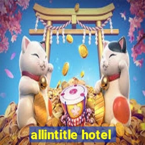 allintitle hotel