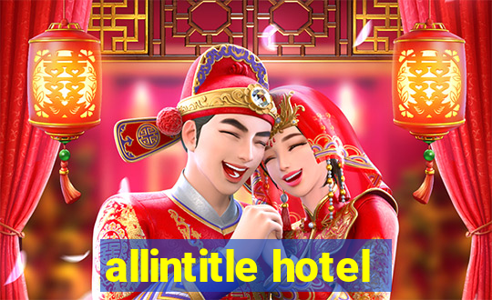 allintitle hotel