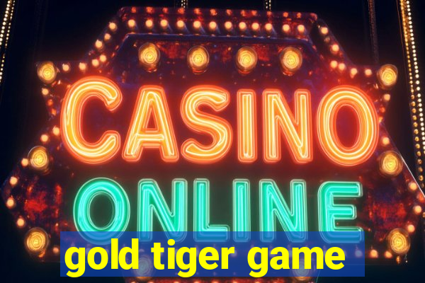 gold tiger game