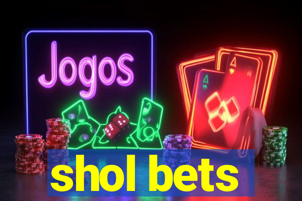 shol bets