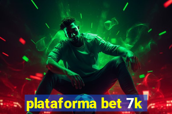 plataforma bet 7k