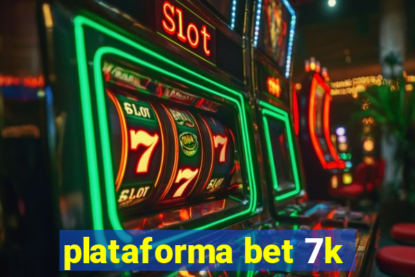 plataforma bet 7k