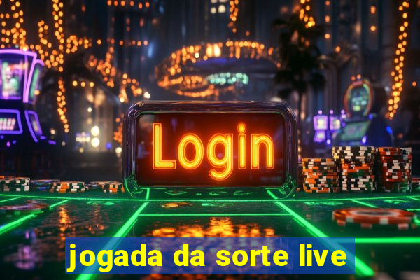 jogada da sorte live