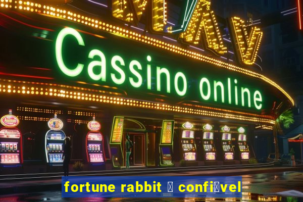 fortune rabbit 茅 confi谩vel