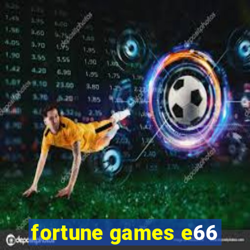 fortune games e66