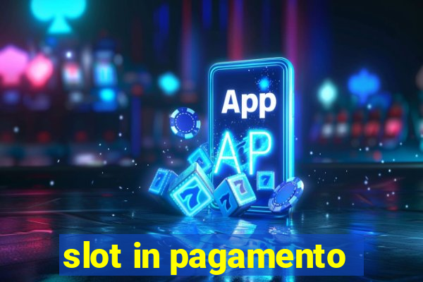 slot in pagamento