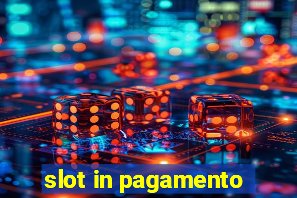 slot in pagamento