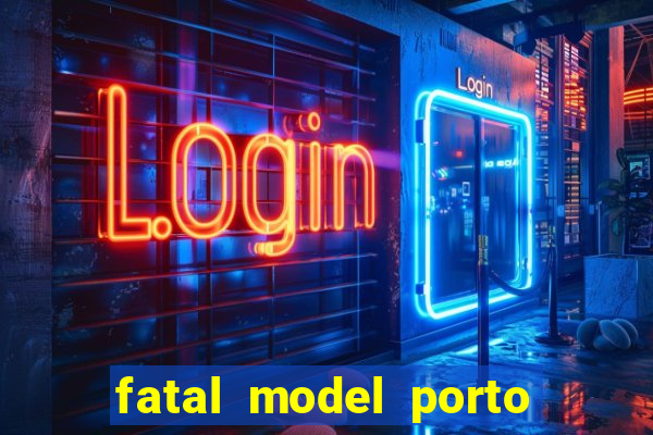 fatal model porto nacional to