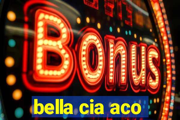 bella cia aco