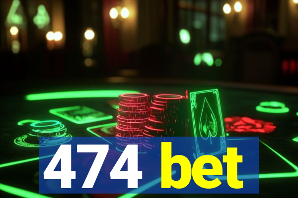 474 bet