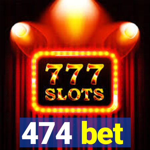 474 bet