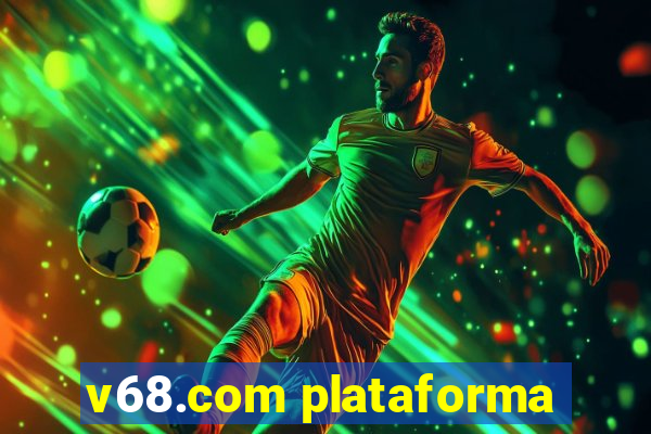 v68.com plataforma