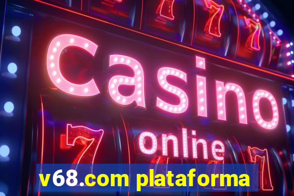 v68.com plataforma