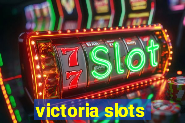 victoria slots