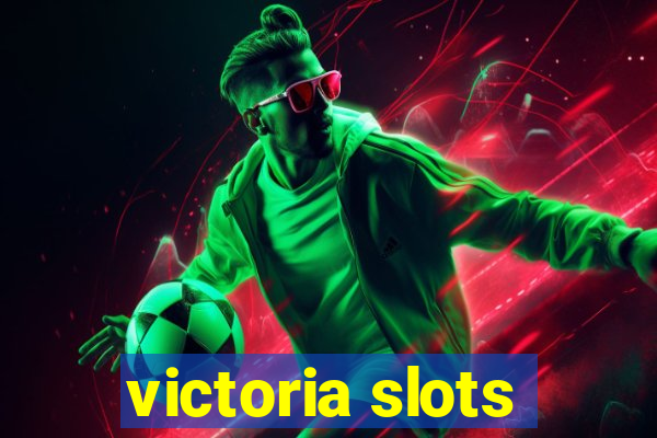 victoria slots