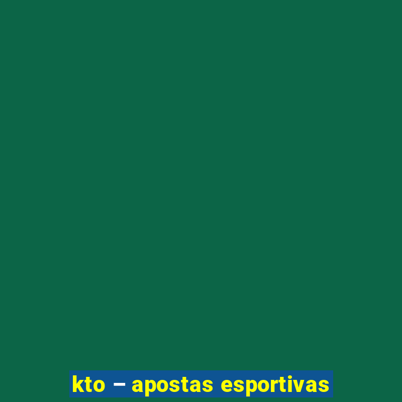 kto – apostas esportivas