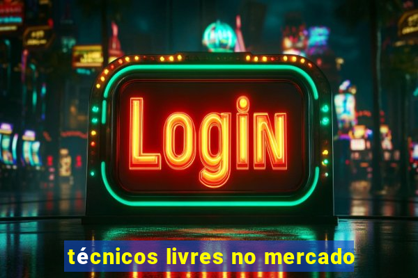 técnicos livres no mercado