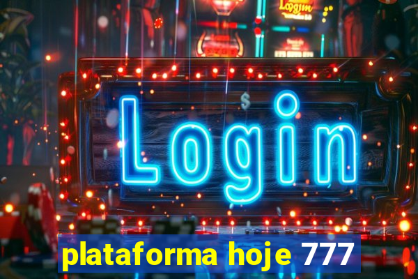 plataforma hoje 777