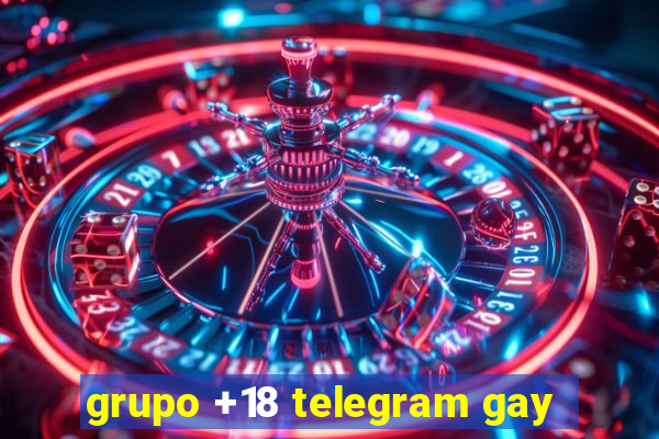 grupo +18 telegram gay