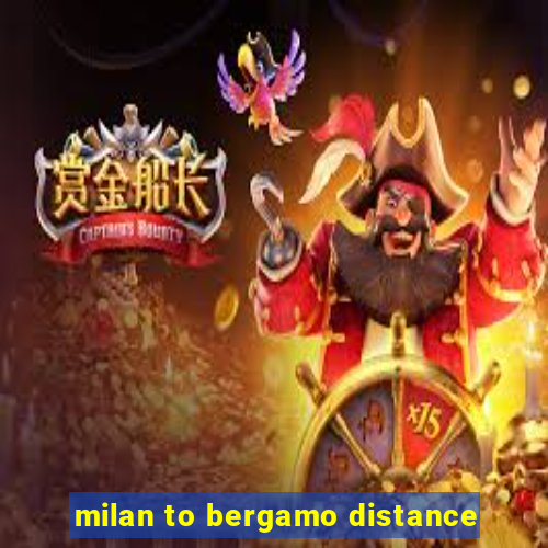 milan to bergamo distance