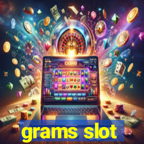 grams slot