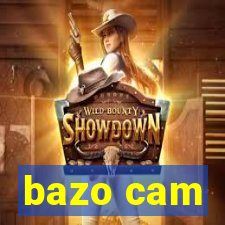 bazo cam