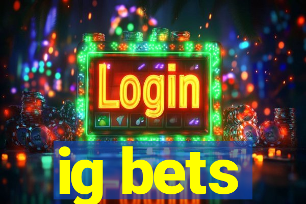 ig bets