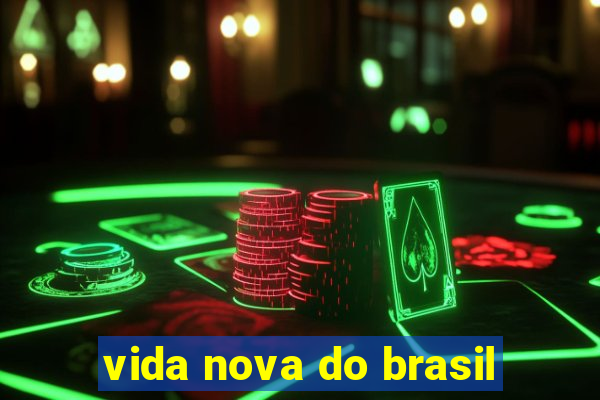 vida nova do brasil