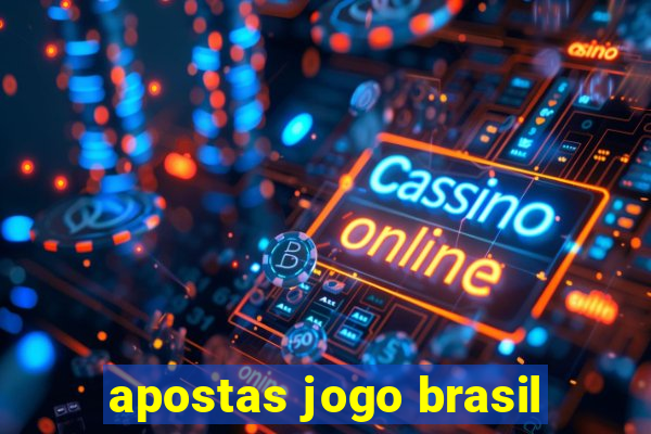 apostas jogo brasil