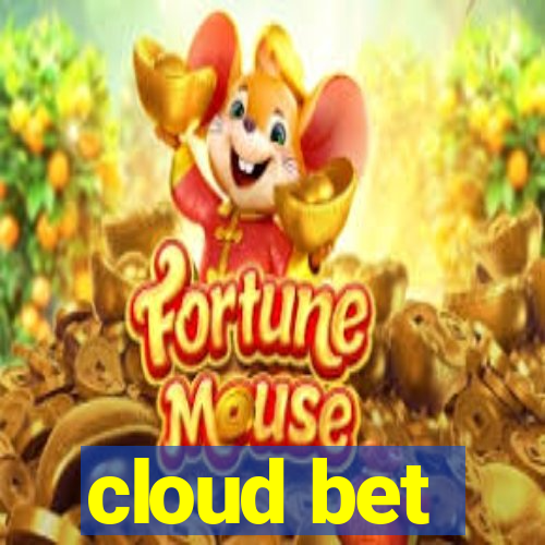 cloud bet