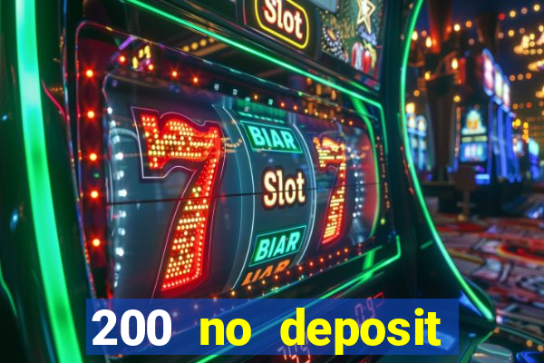 200 no deposit bonus casino