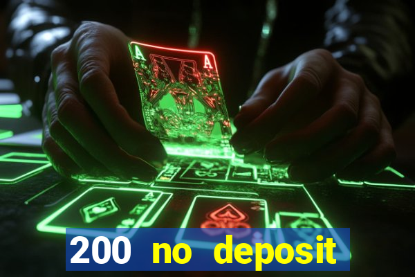 200 no deposit bonus casino