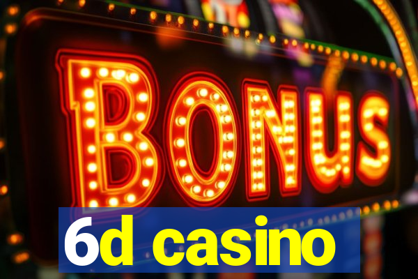 6d casino