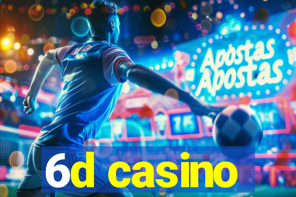 6d casino