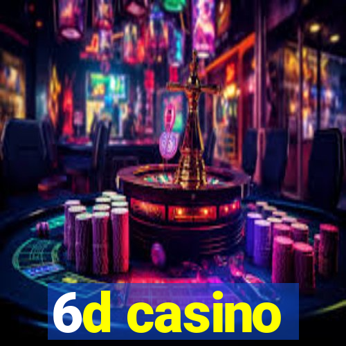 6d casino